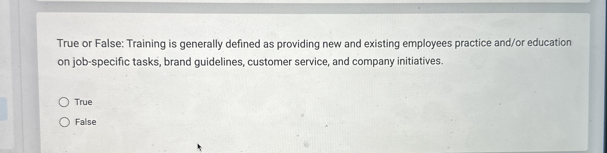 True or False: Training is generally defined as