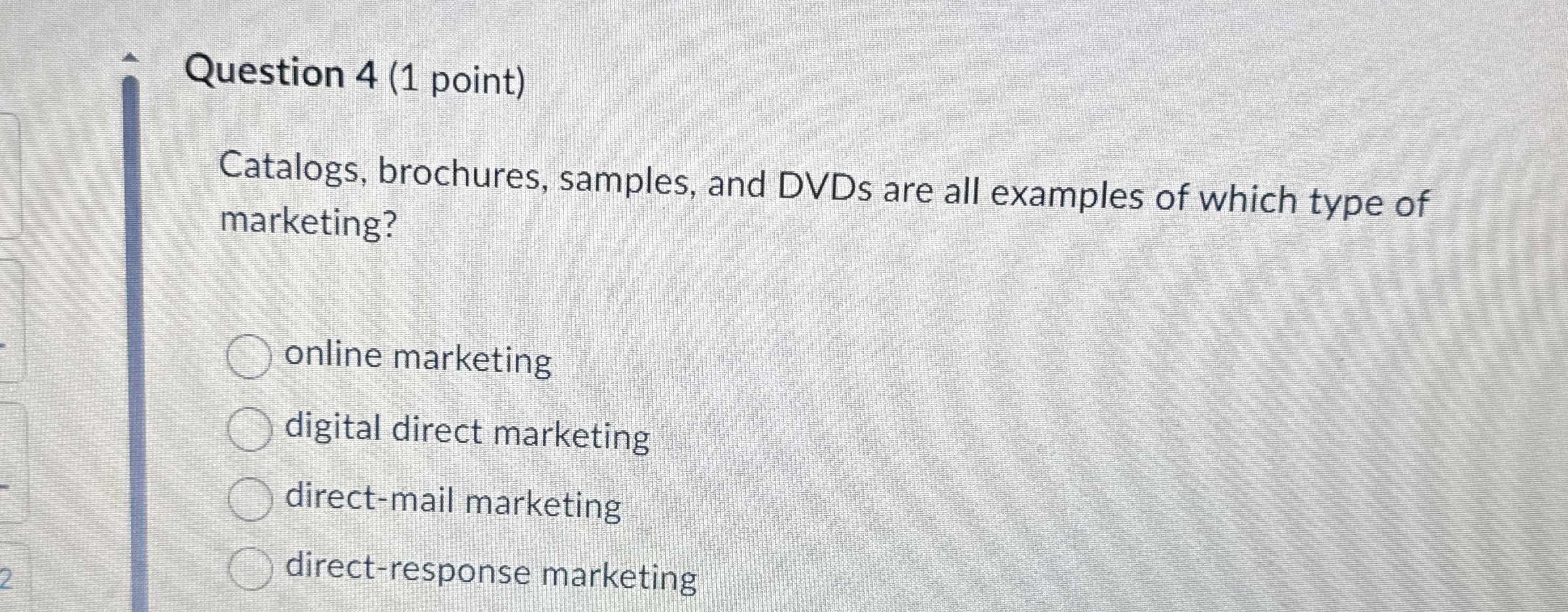 Question 4 ( 1 point ) Catalogs, brochures,