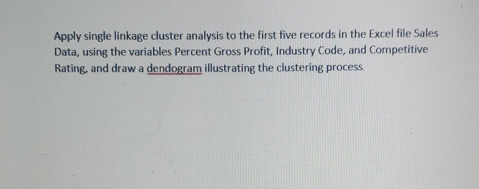 Apply single linkage cluster analysis to the