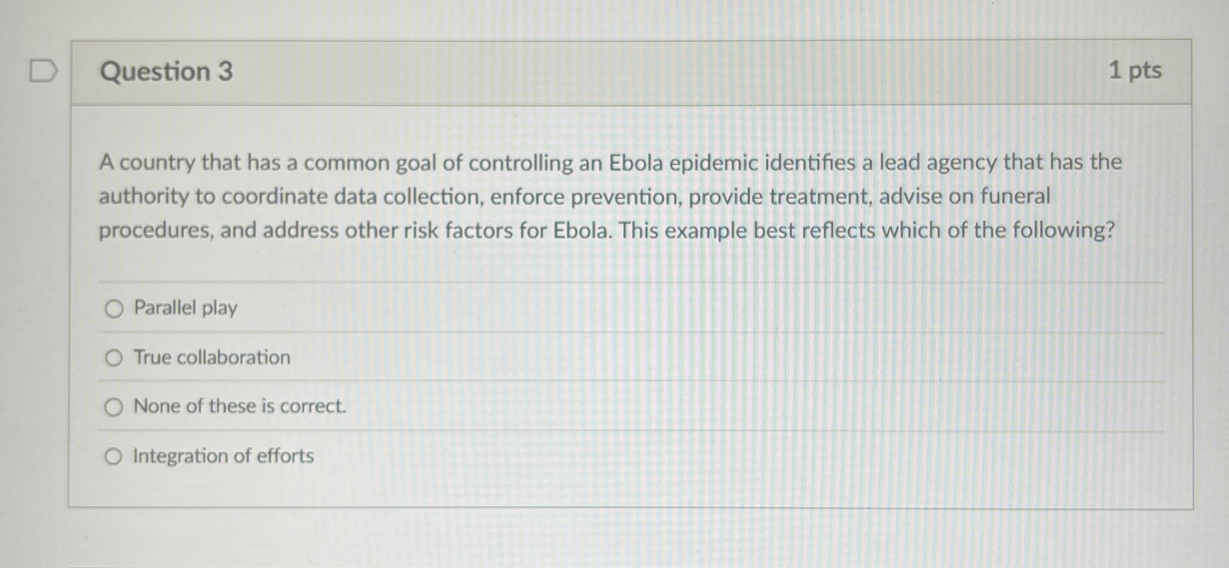 Question 3 1 pts A country that has a common goal