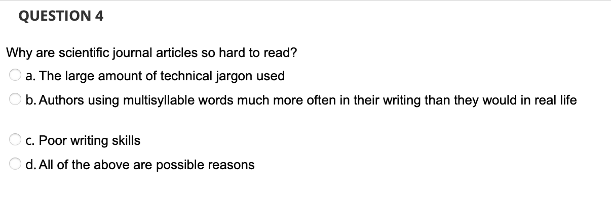QUESTION 4 Why are scientific journal articles so