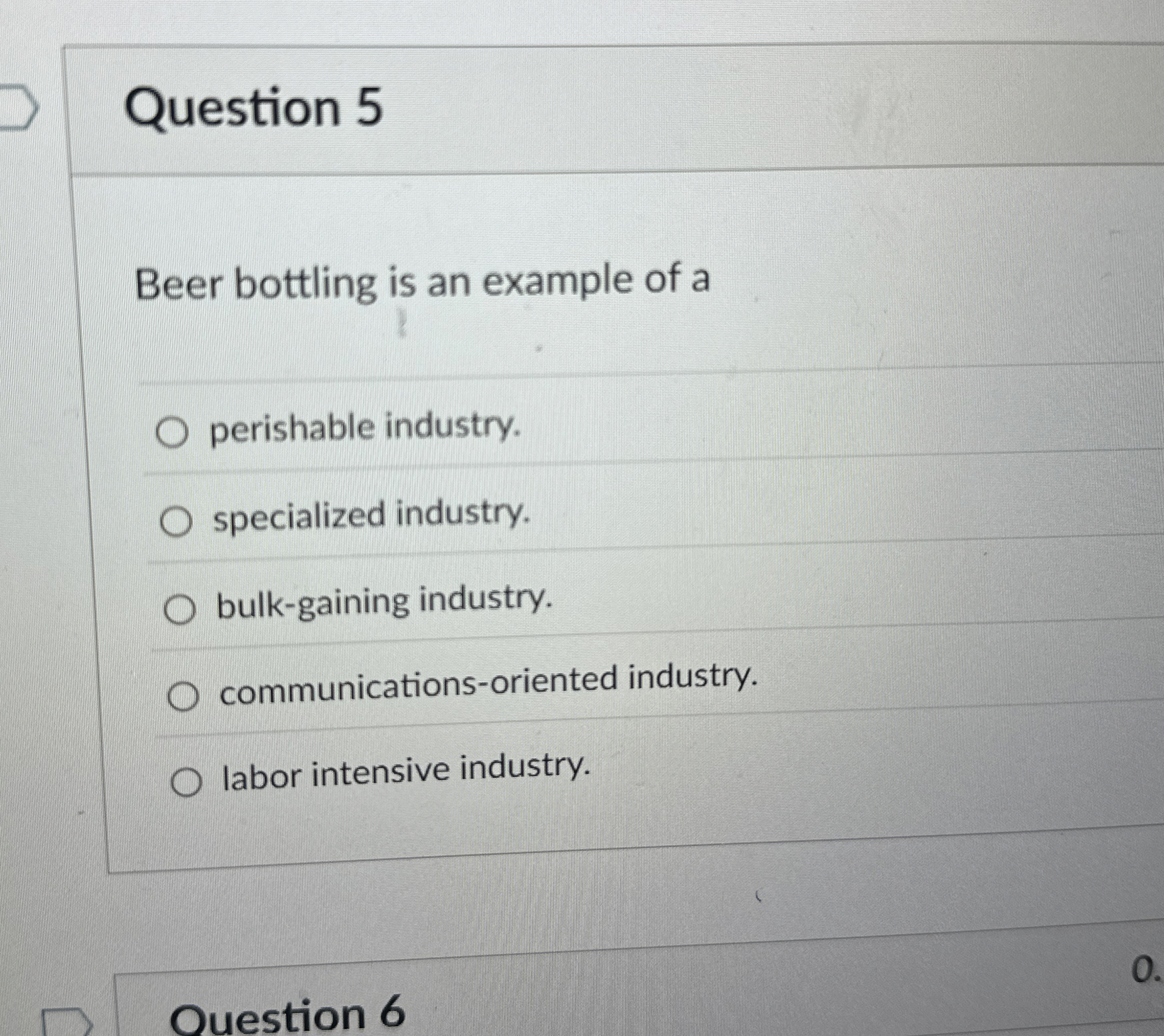 Question 5 Beer bottling is an example of a