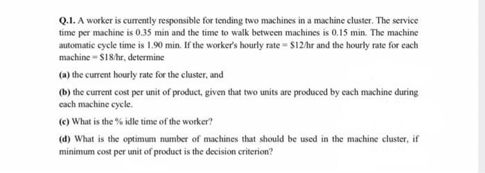Q.1. A worker is currently responsible for