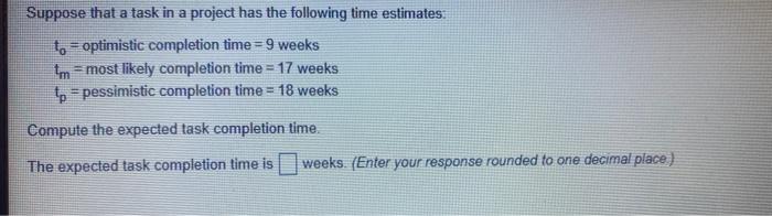 - Suppose that a task in a project has the