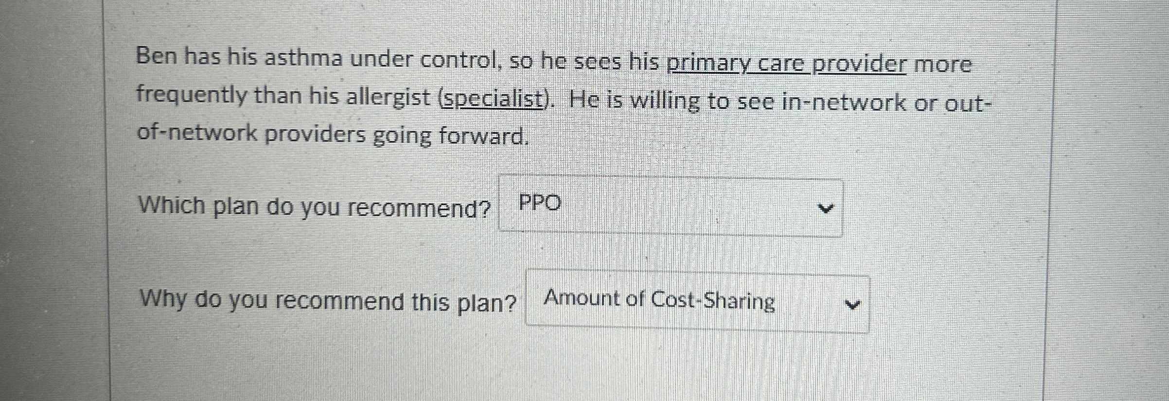 Ben has his asthma under control, so he sees his