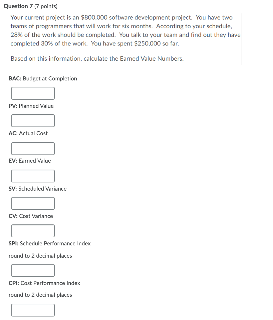 Question 7 (7 points) Your current project is an