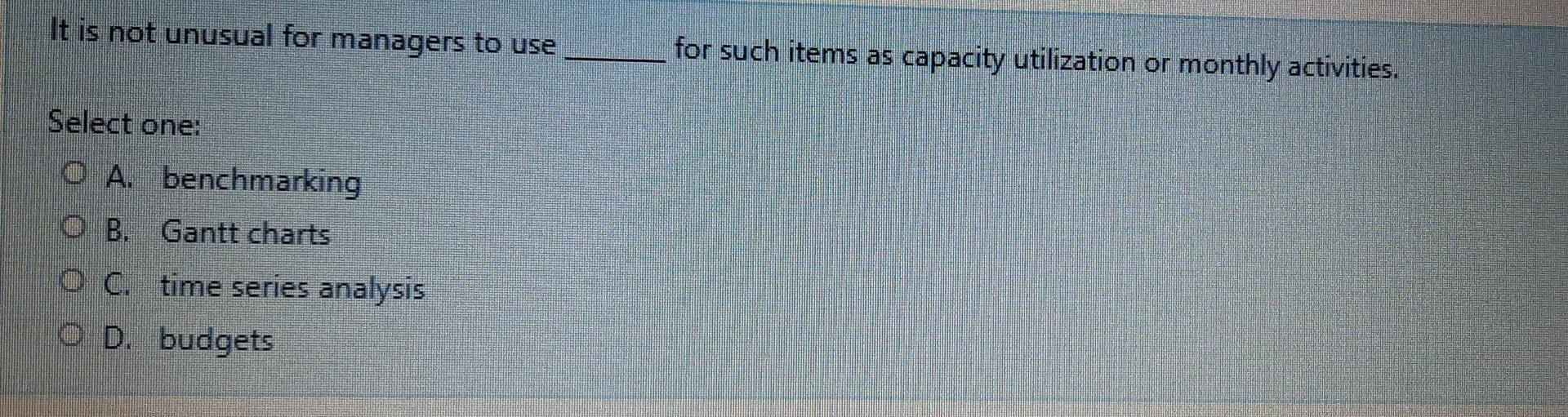 please answer all It is not unusual for managers