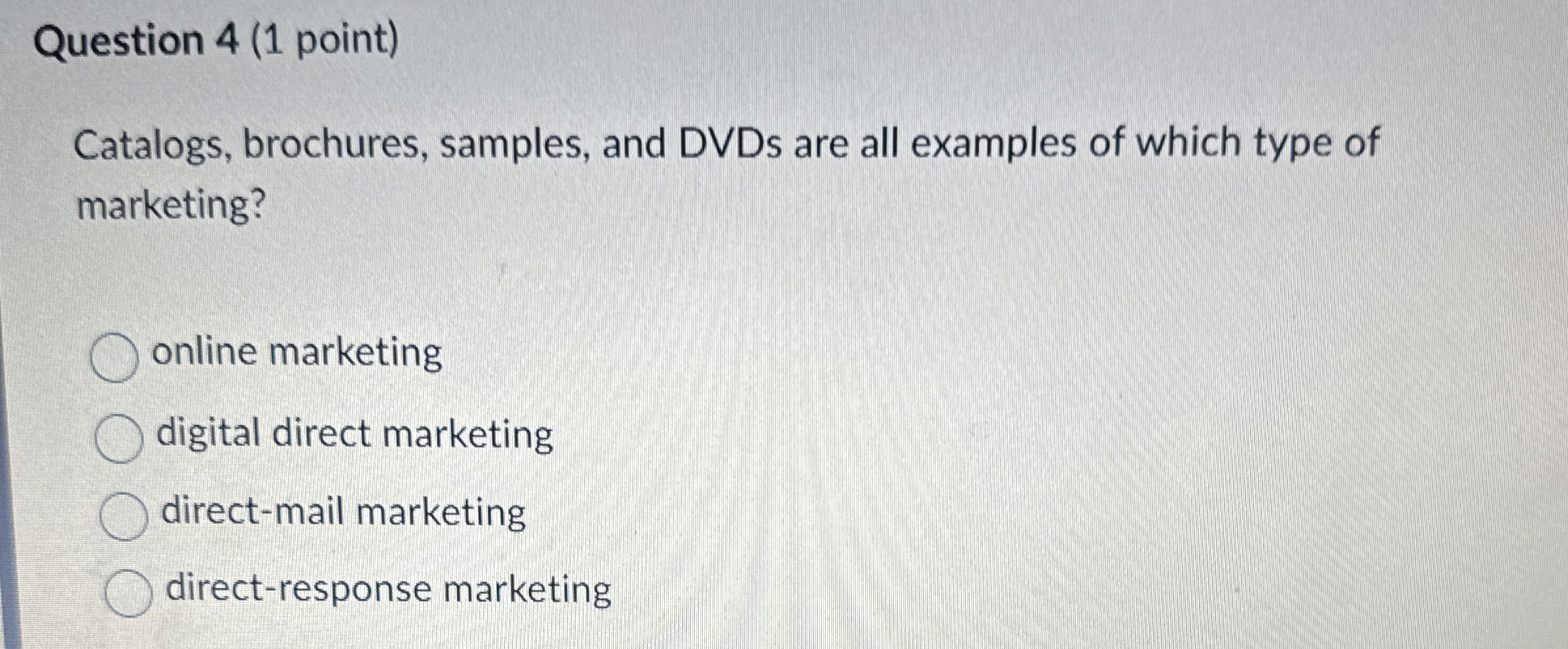 Question 4 ( 1 point ) Catalogs, brochures,