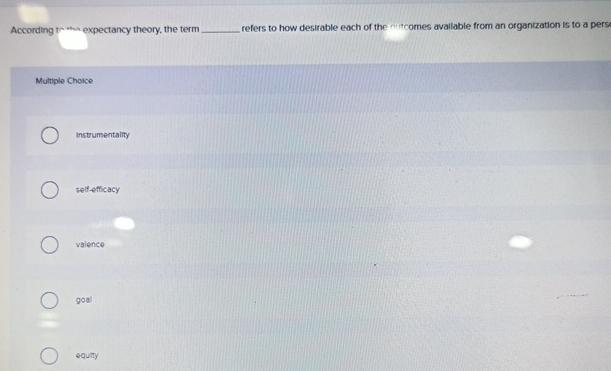 According tr then expectancy theory, the term q ,