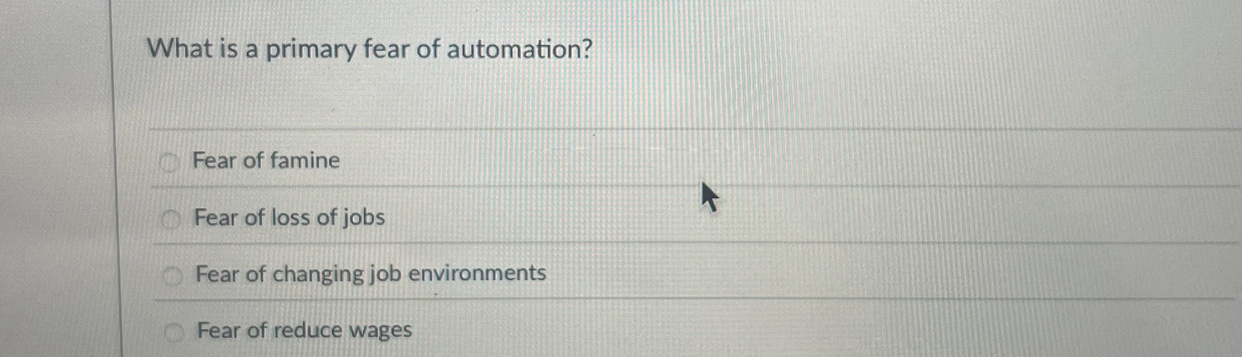 What is a primary fear of automation? Fear of
