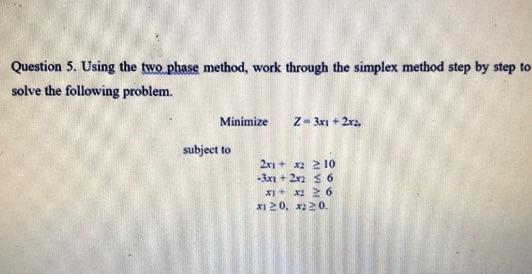Question 5. Using the two phase method, work