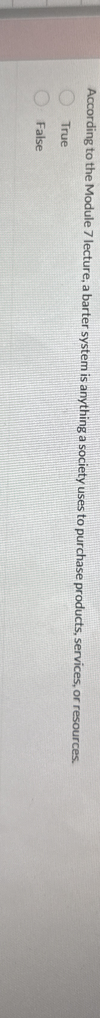 According to the Module 7 lecture, a barter