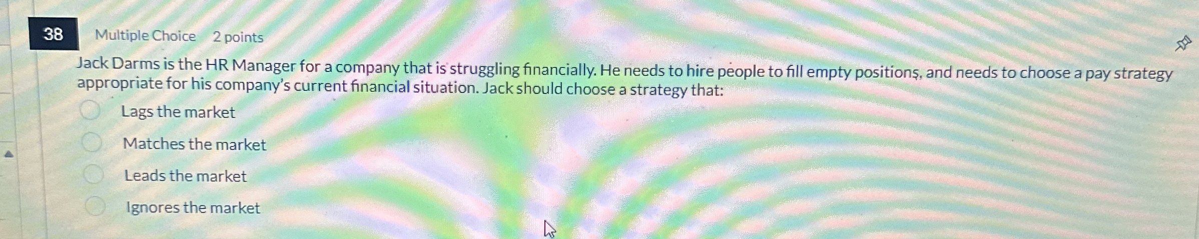 3 8 Multiple Choice 2 points Jack Darms is the HR