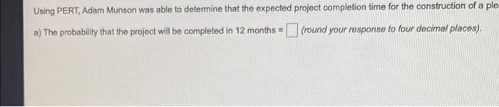 Using PERT, Adam Munson was able to determine