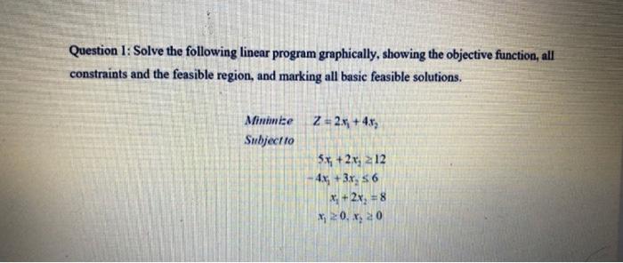 Question 1: Solve the following linear program