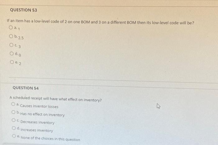 QUESTION 53 If an item has a low-level code of 2