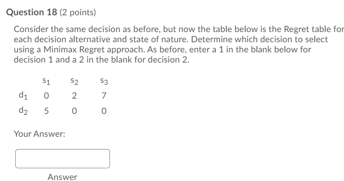 Question 18 (2 points) Consider the same decision