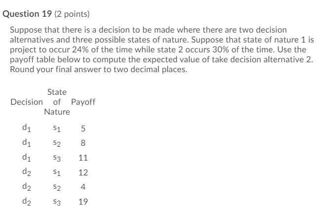 Question 18 (2 points) Consider the same decision