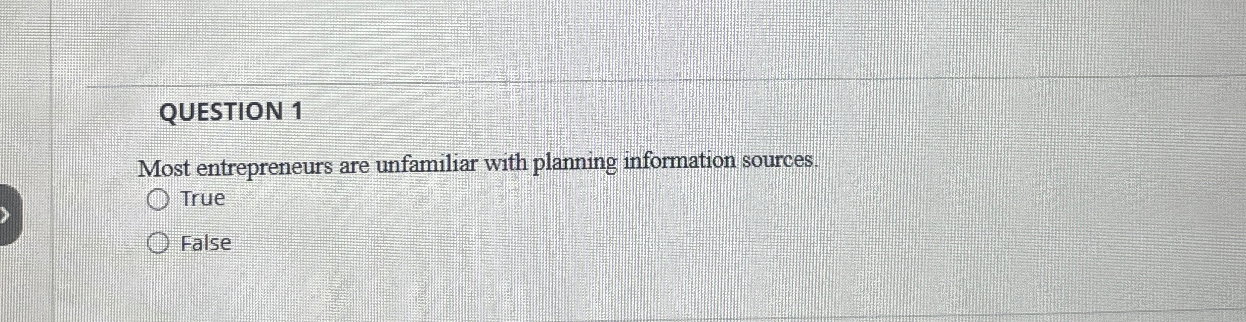 QUESTION 1 Most entrepreneurs are unfamiliar with