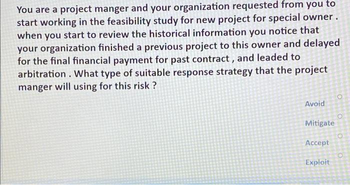 Answer? You are a project manger and your