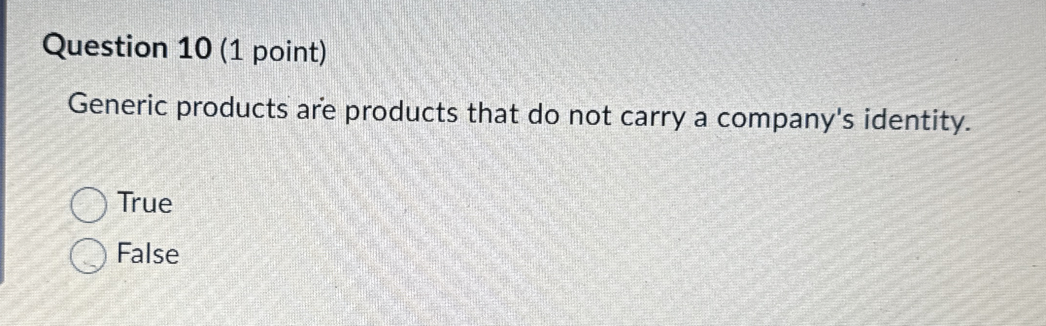 Question 1 0 ( 1 point ) Generic products are
