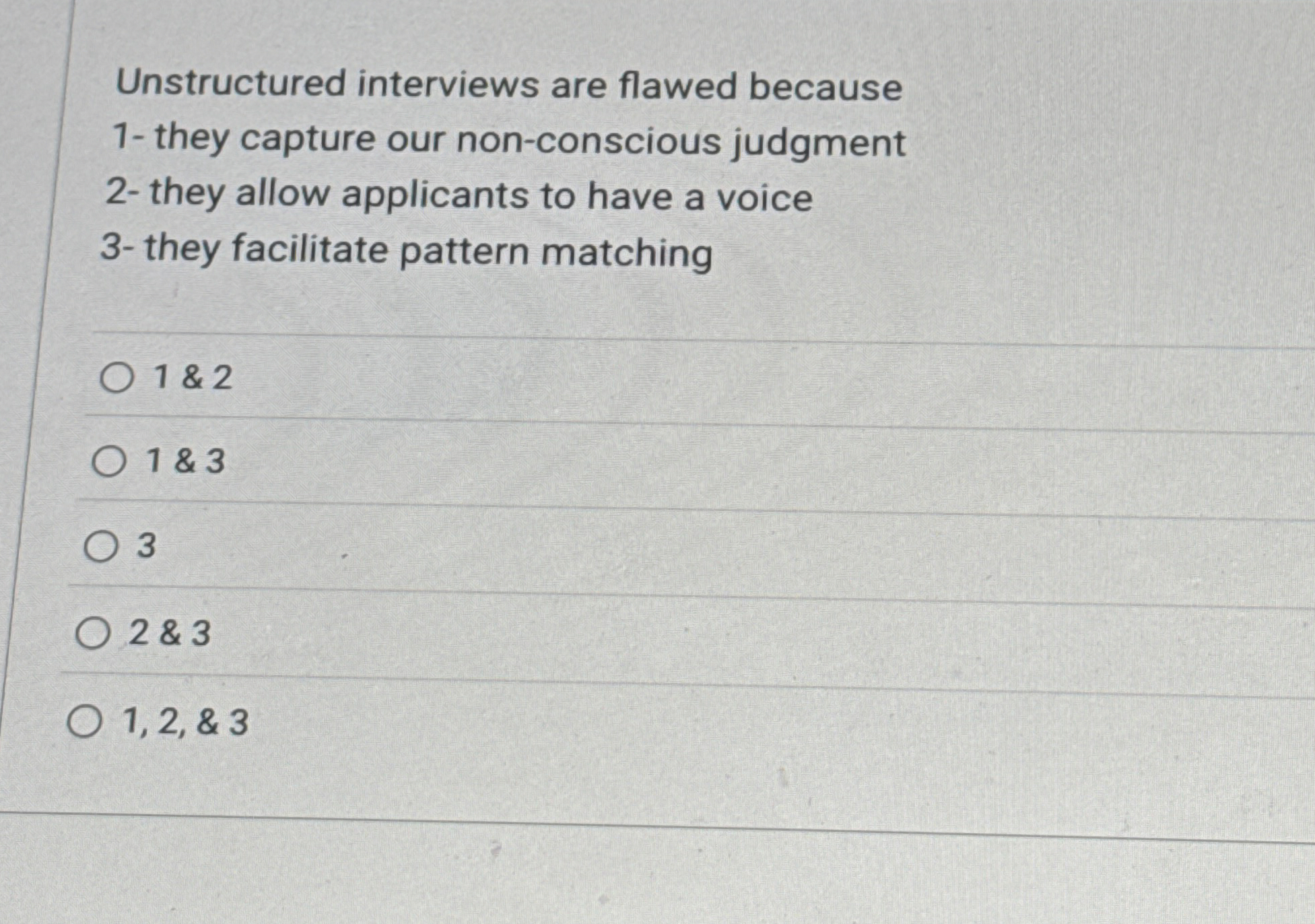 Unstructured interviews are flawed because 1 -