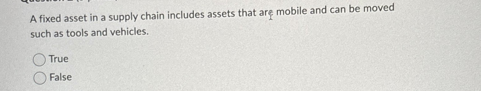 A fixed asset in a supply chain includes assets