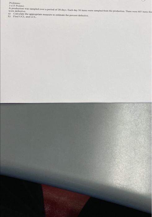 Problems 1-15 Points) A production was sampled