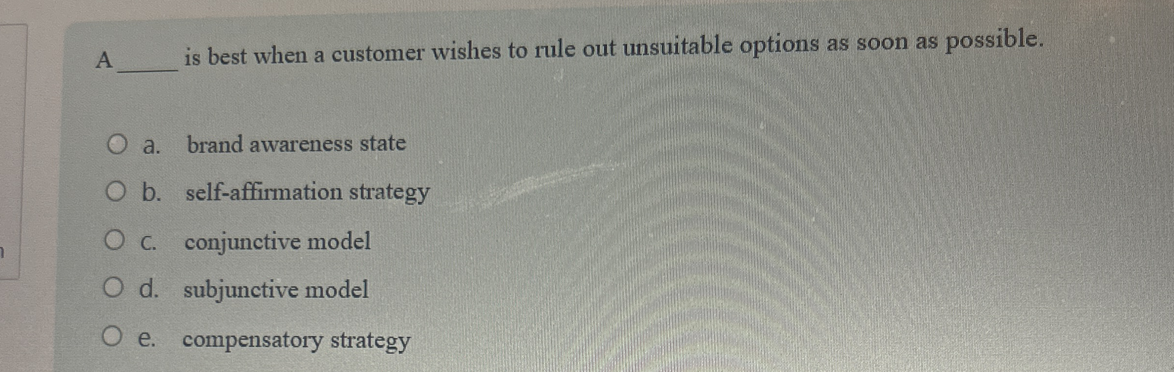 A is best when a customer wishes to rule out