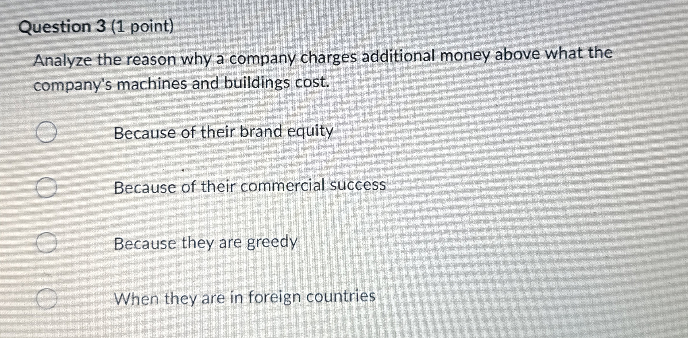 Question 3 ( 1 point ) Analyze the reason why a