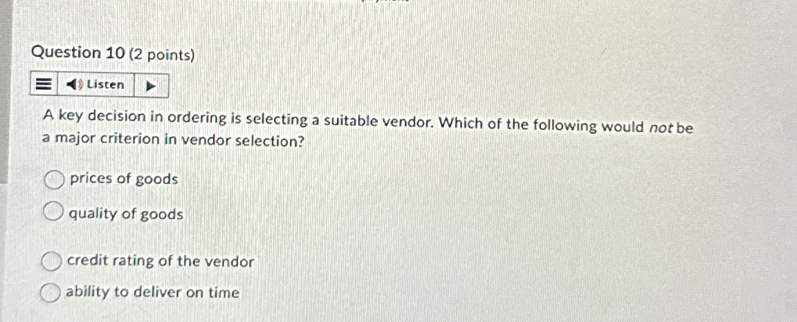 Question 1 0 ( 2 points ) Listen A key decision
