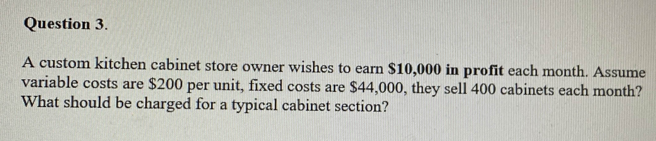 Question 3 . A custom kitchen cabinet store owner