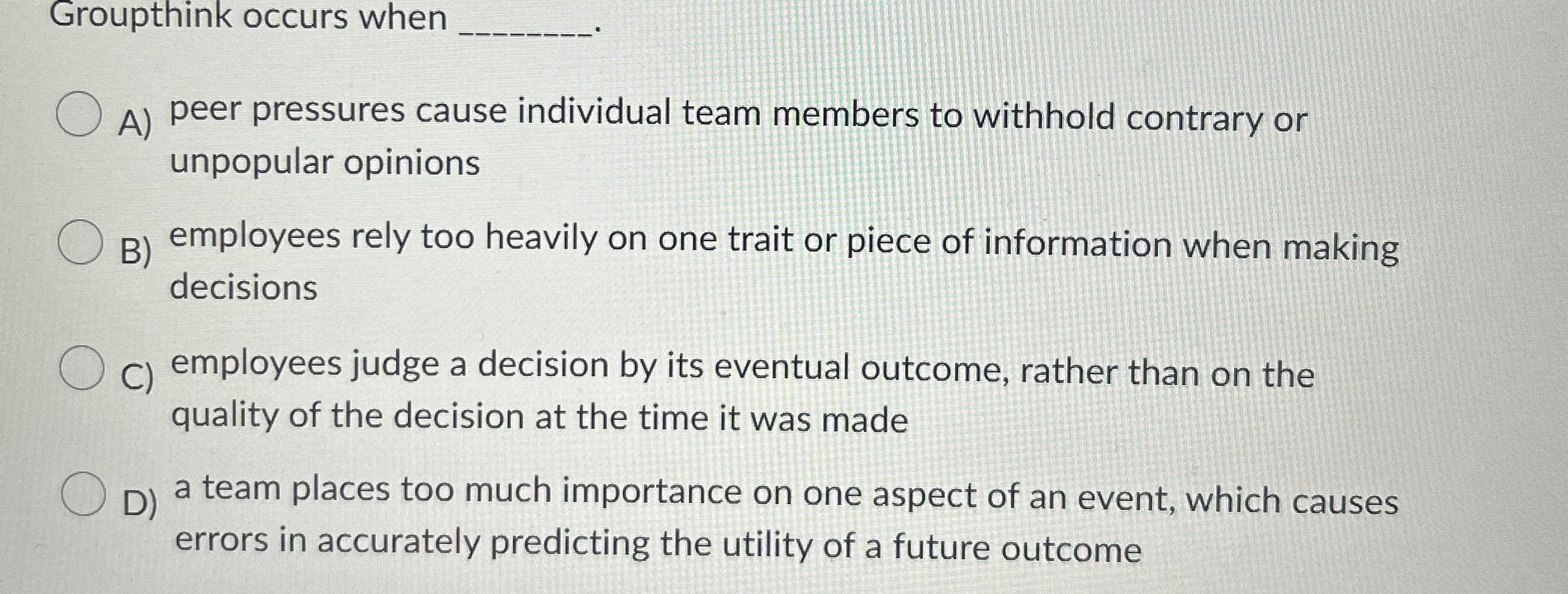 Groupthink occurs when q , A ) peer pressures
