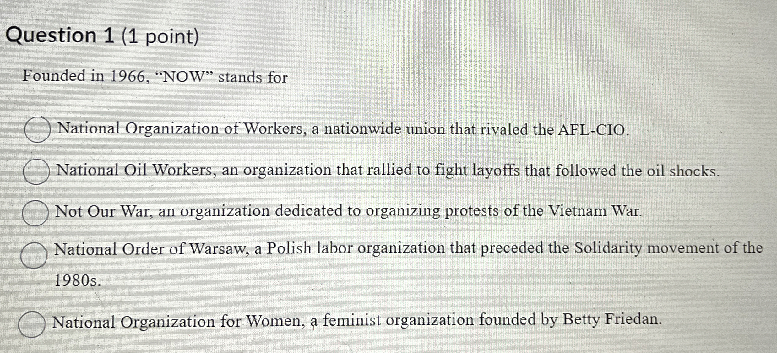 Question 1 ( 1 point ) Founded in 1 9 6 6 , "NOW"