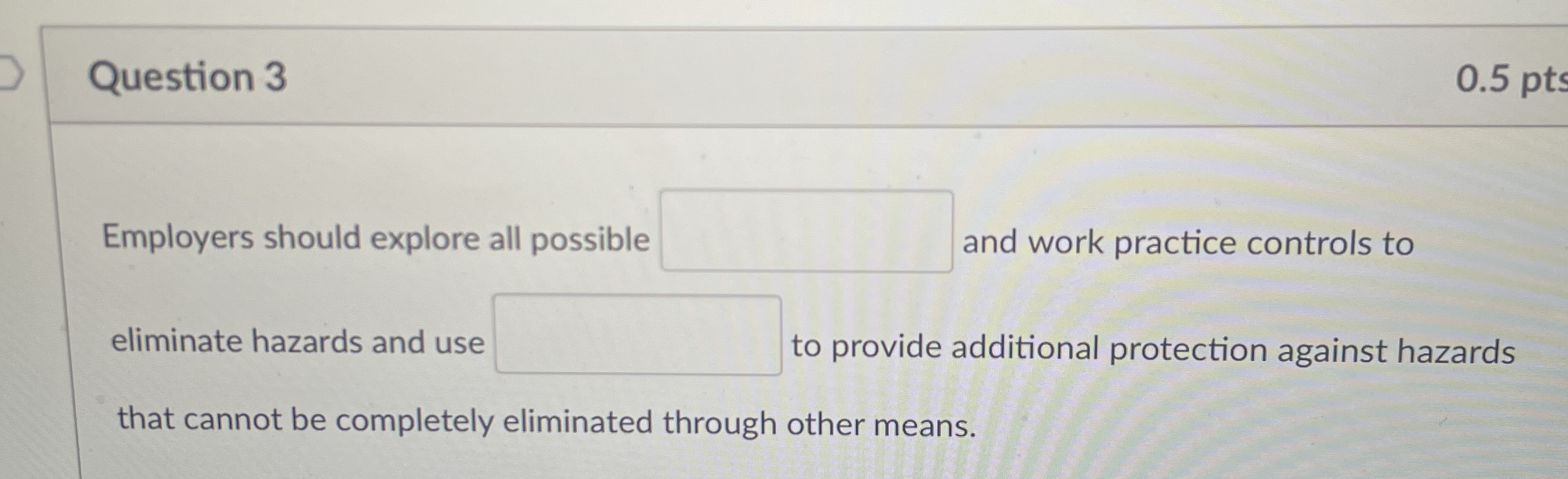 Question 3 Employers should explore all possible