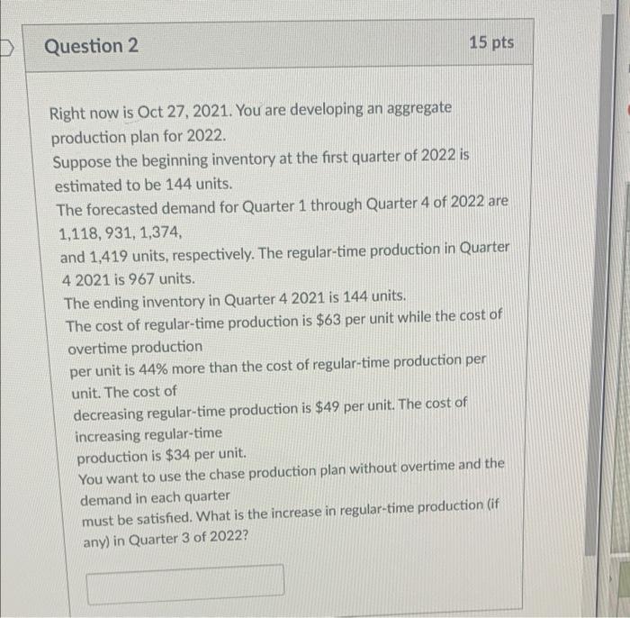 D Question 2 15 pts Right now is Oct 27, 2021.