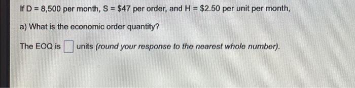 If D = 8,500 per month, S = $47 per order, and H