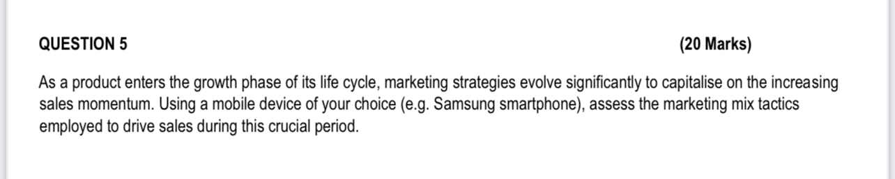 QUESTION 5 ( 2 0 Marks ) As a product enters the