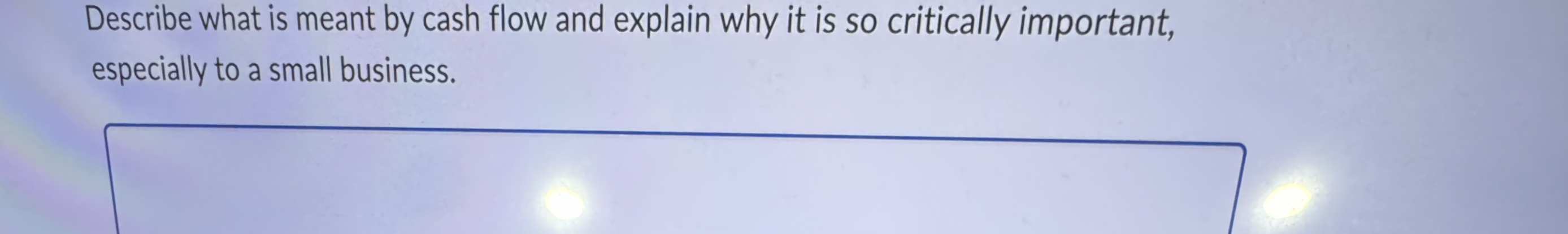 Describe what is meant by cash flow and explain