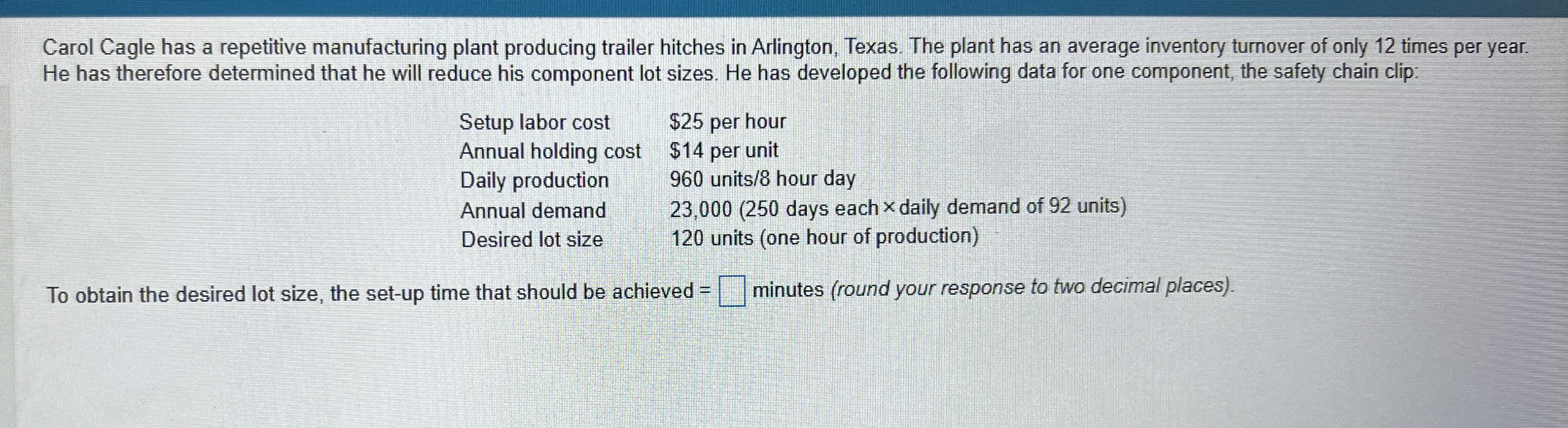 Carol Cagle has a repetitive manufacturing plant