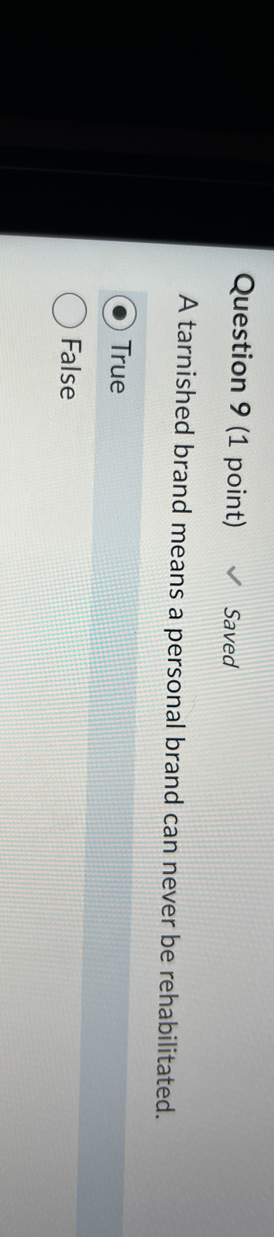 Question 9 ( 1 point ) Saved A tarnished brand
