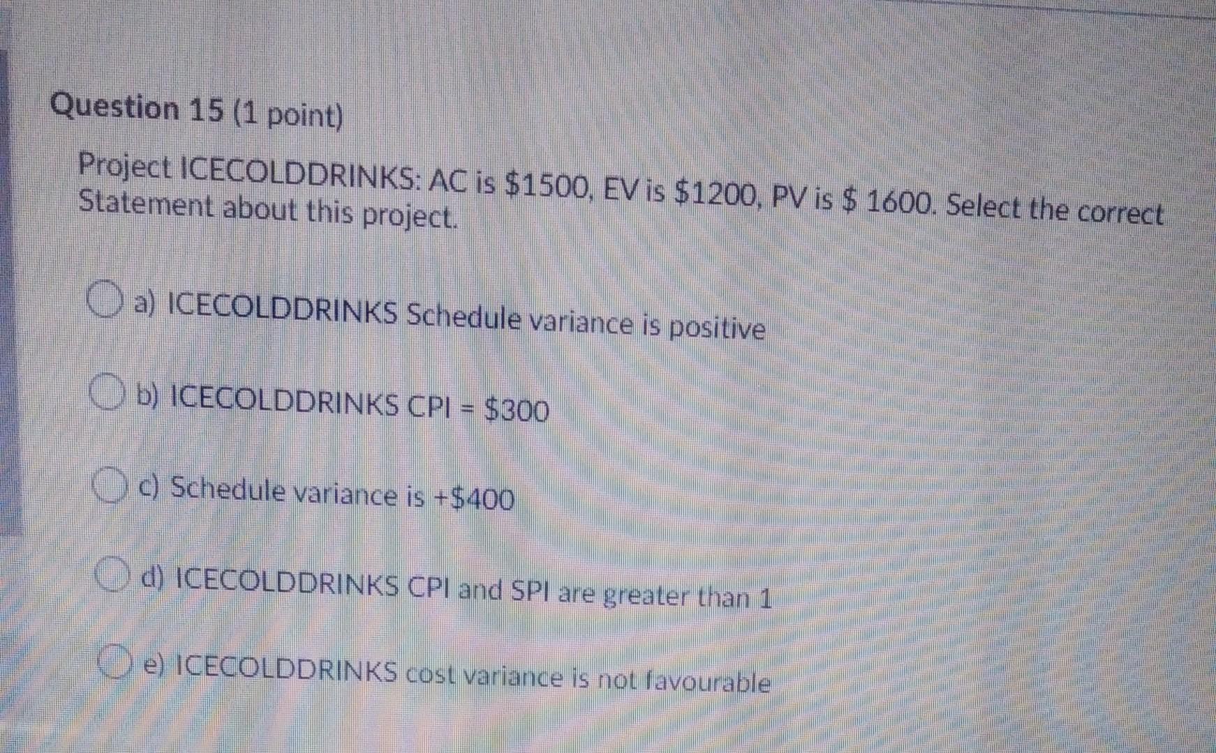 Question 15 (1 point) Project ICECOLDDRINKS: AC