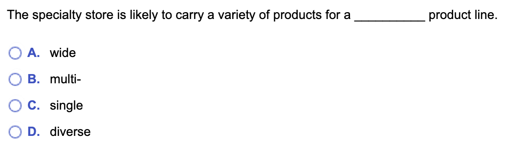 The specialty store is likely to carry a variety