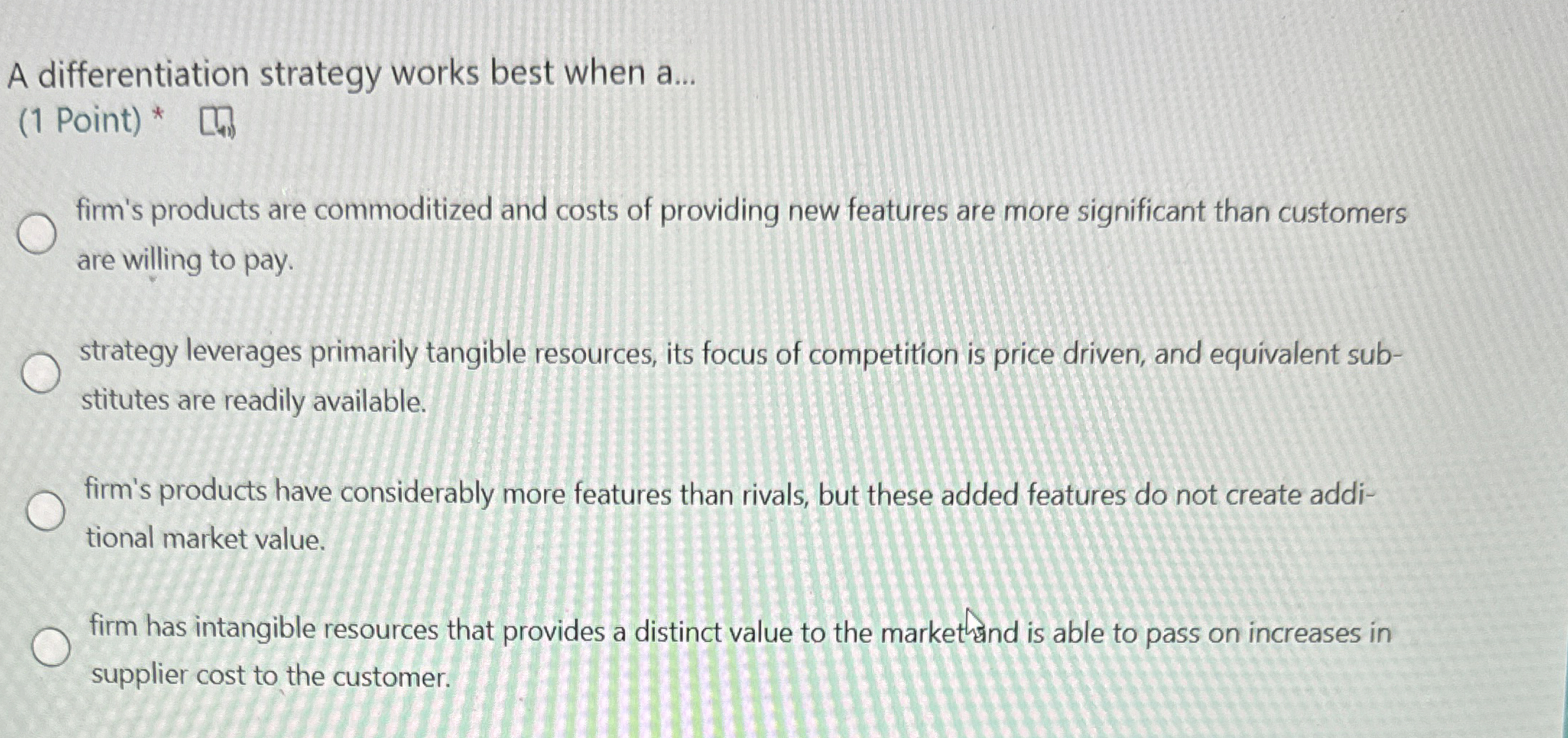 A differentiation strategy works best when a . .