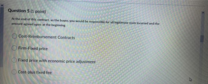 Question 6 (1 point) FIXED PRICE CONTRACTS: If