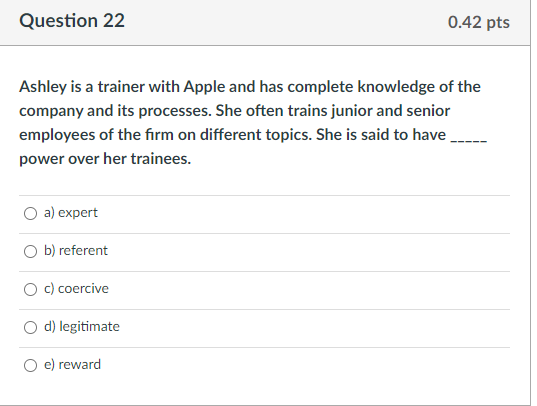 Question 22 0.42 pts Ashley is a trainer with