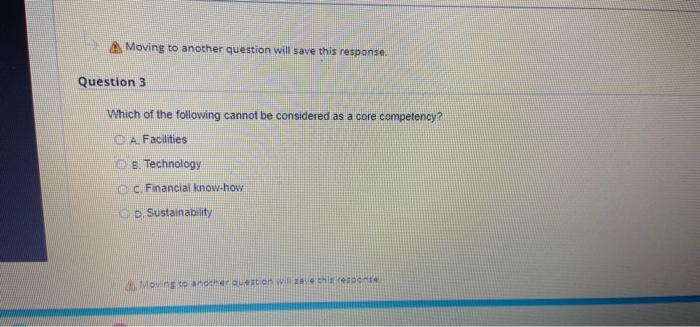 A Moving to another question will save this