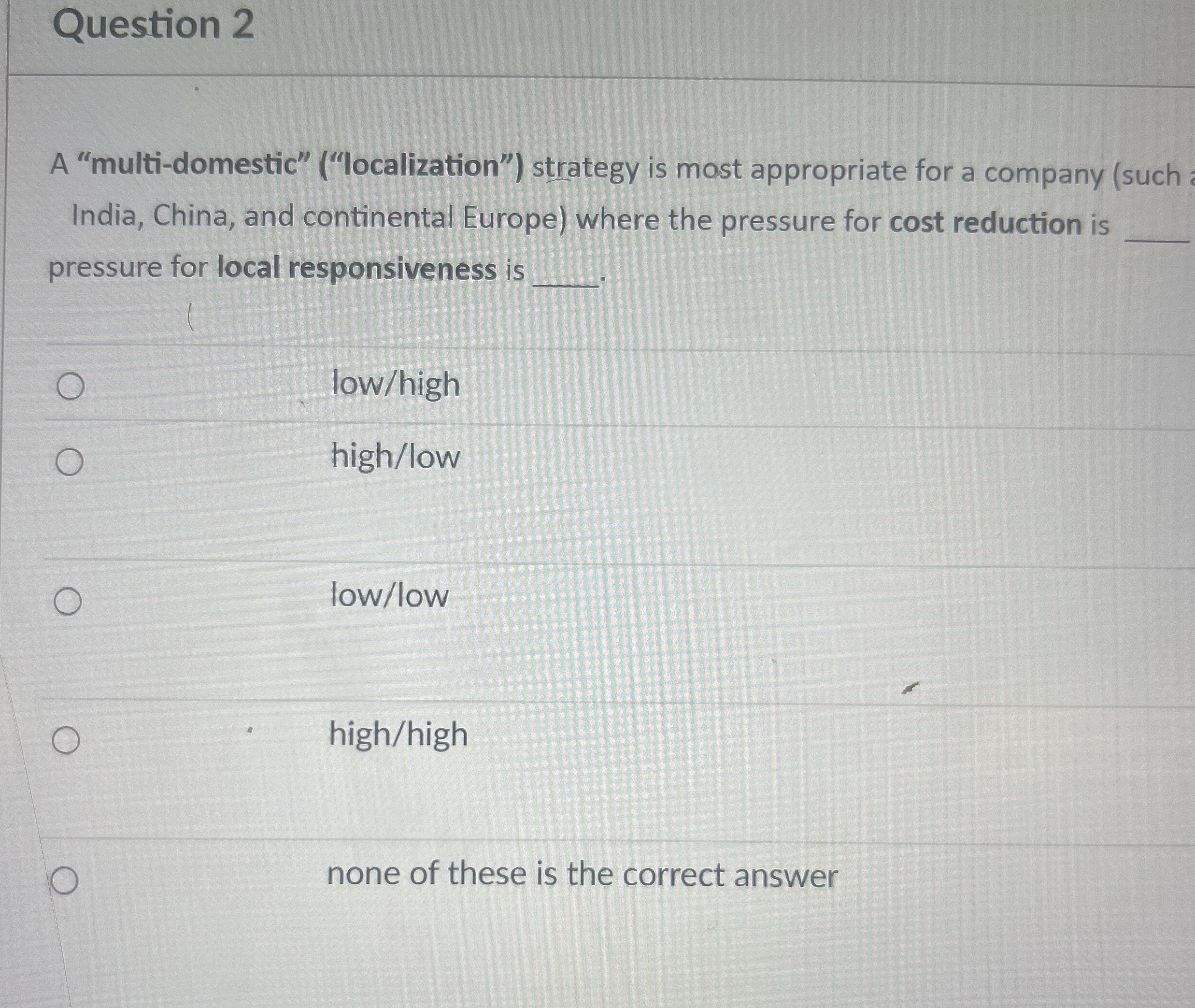 Question 2 A "multi - domestic" ( " localization