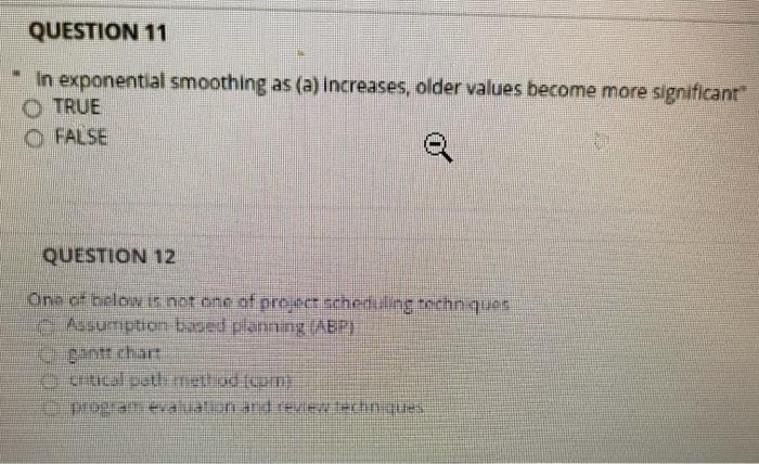 QUESTION 11 In exponential smoothing as (a)