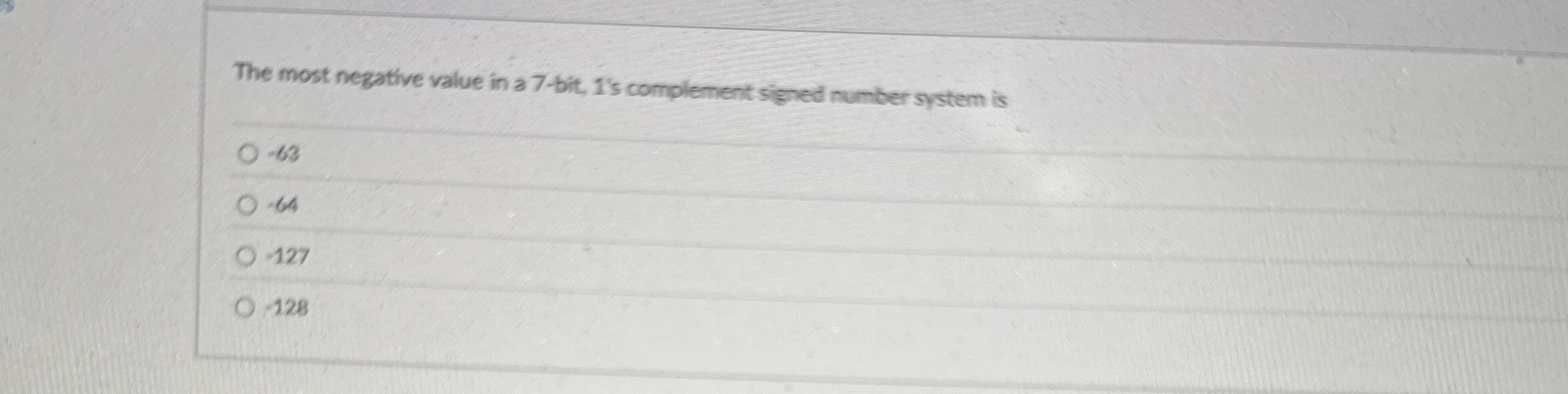 The most negative value in a 7 - bit, is